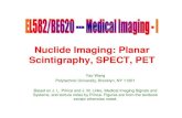 Nuclide Imaging: Planar Scintigraphy, SPECT, PETyao/EL5823/Nuclear...• Detectors used for planar scintigraphy EL5823 Nuclear Imaging Yao Wang, Polytechnic U., Brooklyn 16 Photomultiplier