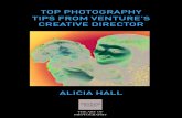 TOP PHOTOGRAPHY TIPS FROM VENTURE’S CREATIVE ......TOP PHOTOGRAPHY TIPS FROM VENTURE’S CREATIVE DIRECTOR ALICIA HALL WHAT IS NEEDED? A digital camera, phone, or tablet. Phone,