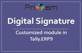 Digital Signature - Priyam Infosystems Pvt. Ltd. · 2020. 6. 5. · Digital Signature Module The Module provides Digital Sign to every outgoing document. Digital Invoicing can save