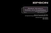 Robot System - Epson · 2014. 1. 9. · Robot System. Safety and Installation. Read this manual first. Rev.3 EM136B2527F. Robot Controller RC700 . Programming Software EPSON RC+7.0