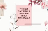 7 THINGS THAT MAKE A WEDDING TRULY MEMORABLE