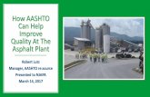 How AASHTO Can Help Improve Quality At The Asphalt Plant...How AASHTO Can Help Improve Quality At The Asphalt Plant Robert Lutz Manager, AASHTO re:source Presented to NJAPA March 14,
