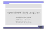 Higher Moment Trading - univie.ac.athomepage.univie.ac.at/robert.kunst/nonlin_jungwirth.pdf · Presentation by Ingo Jungwirth 40789 Nonlinear Time Series University of Vienna. INTRODUCTION