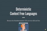 Deterministic Context Free Languagescpennycu/2019/assets/fall/TOC/12...DCFLs Overview What are they? Deterministic Variant of CFLs Recognize a smaller subset of languages than CFLs