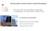 Tachycardie ventriculaire catécholergique...Tachycardie ventriculaire catécholergique Pr Antoine Leenhardt Département de Rythmologie Service de Cardiologie Hôpital Bichat, Paris.