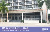 169 SW 7TH STREET• MIAMI...RESTAURANT SPACE FOR LEASE•UNIT CU-E 169 SW 7TH STREET• MIAMI. PROPERTY HIGHLIGHTS: • ±4,300-SF corner opportunity for lease in Brickell • Fully