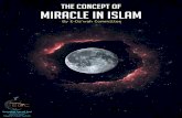 The Concept of Miracle in Islam The Glorious Qur’an and its Miraculous Nature The Glorious Qur’an is the living miracle of Prophet Muhammad (peace be upon him) bestowed by Allah.