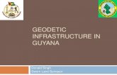 Geodetic Infrastructure in Guyana · 2018. 7. 22. · Guyana employs a “localised” Provisional South American 1956 Datum (ASPRS2006); International 1924 Ellipsoid (a= 6,378,388