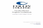 Faculty Mentor Program Guidebookinside.collin.edu/tl/Faculty Mentor Guidebook Fall 2020.pdf · 2020. 8. 19. · advising, eLC, HR, copiers/Scantron machines, mailboxes/division supply