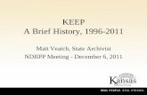 KEEP A Brief History, 1996-2011 · 2019. 12. 11. · KEEP repository using RESTian API . KLISS-to-KEEP Connector: Individual Records •Bills & Resolutions •Calendars •Journals