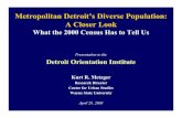 Metropolitan Detroit’s Diverse Population: A Closer Look · 2014. 5. 4. · Metropolitan Detroit’s Diverse Population: A Closer Look What the 2000 Census Has to Tell Us ... City