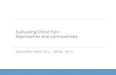 Evaluating Chest Pain Approaches and controversies...ZACHARY HARTSELL, MHA, PA-C Disclosures I have nothing to disclose. No off-label uses will be discussed. Learning Objectives Upon