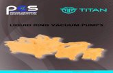 LIQUID RING VACUUM PUMPS - Home - PCS · 2020. 6. 22. · 2 TITAN VACUUM PUMP LIQUID RING DESIGN FEATURES TITAN Vacuum Pumps are 100% South African manufactured, built to suit the