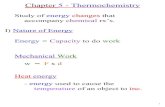 Study of energy changes that accompany chemical rx’s. I ... · Chapter 5 - Thermochemistry Study of energy changes that accompany chemical rx’s. I) Nature of Energy Energy / Capacity