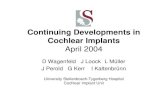 Continuing Developments in Cochlear Implants · 2013. 6. 27. · implantation in children • Age at implantation is a prognostic variable for congenitally deaf children • Biological