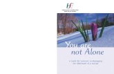 You are not Alone...You are not Alone A Guide for Survivors in Managing the Aftermath of a Suicide W orldwide, six million people are bereaved by a suicide death annually. In Ireland,