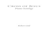 Cross of Jesus - Augsburg Fortress collection...Cross of Jesus: Piano Settings, by Robert Lind, ISBN 978-1-4514-9410-5 Published by Augsburg Fortress. Printed in U.S.A. Duplication