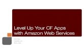 Level Up Your CF Apps with Amazon Web Services - AWS ......Dynamo DB Elasti Cache RDS Redshift Cloud Front Glacier S3 Storage Gateway Kinesis Cloud Trail Elastic Map Reduce Elastic