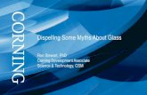 Dispelling Some Myths About Glass - ECTC Corning Glass/Glass Myths...Myth1: All glass is the same 3 Myth 1: All glass is the same Glass Composition Density CTE Thickness (mm) Soda