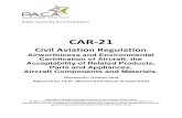 Civil Aviation Authority - Homepage - CAR · 2019. 10. 22. · CAR – 21 – Airworthiness and Environmental Certification of Aircraft, Parts and Appliances, Aircraft Components