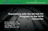 Experience with the QC/QA/OV Program on the DFW Connector · 2017. 1. 4. · Experience with the QC/QA/OV Program on the DFW Connector M Kim Soucek, PE Gordon Peterson, PE Jon Green,