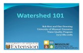 Bob Broz and Dan Downing University of Missouri Extension … Watershed/Watershed 101... · 2017. 8. 24. · 36%, cropland 17%, Forest 37% and developed land is 7%. There are seventeen