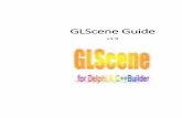 GLScene Guide · 2020. 6. 8. · GLScene is a very powerful tool but you still need to know at least something about 3D computer graphics. Skip this chapter if you are familiar with
