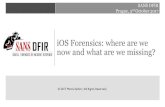 iOS Forensics: where are we now and what are we missing? · 2017. 10. 5. · iOS Forensics Tools Forensic Tools Cellebrite Physical Analyzer Magnet IEF/AXIOM/Acquire Oxygen Forensic