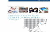 April 2013 Beyond Korean style: Shaping a new growth formula/media/McKinsey/Featured...1987 and established the Seoul Office in 1991. The Seoul Office serves ... April 2013. Beyon