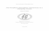 On biosphere-atmosphere interactions in a changing climate · 2017. 12. 7. · the complex interactions of the biosphere and atmosphere, on both leaf level and regional to global
