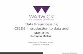 Data Preprocessing CS1D6: Introduction to data and statistics · 2020. 12. 8. · University of Warwick Data Preprocessing CS1D6: Introduction to data and statistics Dr. Fayyaz Minhas