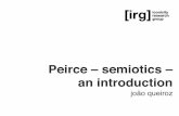 Peirce – semiotics – an introduction · 2014. 11. 25. · experiments (CP 1.240, 4.233ff) in order to extract from them ‘relations of necessity’ (CP 4.229), semiotics does
