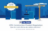 CPR, Construction Product Regulation - Top Cable · 2017. 1. 23. · demés amb l’assaig de la no propagació de la flama segons UNE –EN 60332-1-2. 2. Les noves classes. Els cables