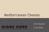 Mediterranean Cheeses - QuesoDiego · 2016. 2. 17. · brine 7. Cheese Varieties: Feta (2) Typically Sheep or Sheep+Goat Milk Acid-coagulated Brined Greek, made in other areas too