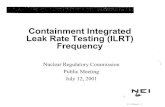 Containment Integrated Leak Rate Testing (ILRT) FrequencyContainment ILRT -Interval Extension Methodology (cont) "* Based on industry experience information collected to date, the