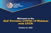 ALF Provider COVID-19 Webinar with LTCR Slides 10 · 2020. 10. 21. · salon services visits: • Limited to two hours per resident per visit • May occur outdoors, in the resident’s