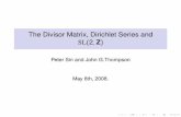 The Divisor Matrix, Dirichlet Series and SL 2 Z · 2013. 9. 27. · The Divisor Matrix, Dirichlet Series and SL(2,Z) Peter Sin and John G.Thompson May 8th, 2008. Overview Basic notions