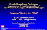 Standard Design for TEMF - DTIC · 2011. 5. 14. · Standard Design for TEMF by Dr. Alexander Zhivov ERDC-CERL, Energy Branch Industrial Process and Energy Optimization Industry Workshop