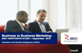 Business to Business Marketing - BDC ViewPoints Survey · 2020. 9. 1. · B2B or business-to-business marketing differs from the more common B2C or business-to-consumer sales process.