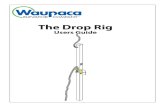 The Drop Rig - Waupaca Elevator Company€¦ · 13. Reach into the hoistway, untie the drop rig, and remove the drop rig from the hoistway . 14. Reset the slack cable switch assembly.