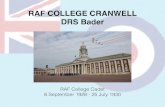 RAF COLLEGE CRANWELL DRS Badercranwellian-ian.com/ewExternalFiles/Bader v0.2 Oct 19...RAF College Cadet 6 September 1928 - 25 July 1930 DRS Bader - Flight Cadet Record DRS Bader -