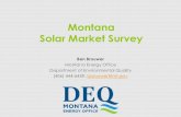 Montana Solar Market Survey - NorthWestern Energy€¦ · Ben Brouwer Montana Energy Office. Department of Environmental Quality (406) 4446459, - bbrouwer@mt.gov. Outline 1. Montana