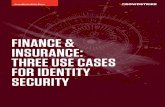 FINANCE & INSURANCE: THREE USE CASES FOR IDENTITY …...THREE USE CASES FOR IDENTITY SECURITY Whether the local cybersecurity requirements for financial services companies1 operating
