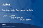 Routeurs de Services Unifiés DSR-500N DSR-250N › contenu › procedures › ROUTEUR - DSR...le 3G WAN redondant (réf. DWM-152/156, uniquement sur le DSR-1000N). DSR-500N et DSR-1000N