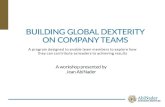 BUILDING GLOBAL DEXTERITY ON COMPANY TEAMS › blog › wp...BUILDING GLOBAL DEXTERITY ON COMPANY TEAMS A program designed to enable team members to explore how they can contribute