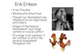 Erik Erikson - Weeblymrsichakpchs.weebly.com/uploads/1/1/2/3/11239671/unit_4...Erik Erikson •A neo-Freudian •Worked with Anna Freud •Thought our development was influenced by