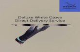 Deluxe White Glove Direct Delivery Service - Repose Furniture · 2019. 12. 5. · Deluxe White Glove Direct Delivery Service A one stop delivery service from Repose to your customer