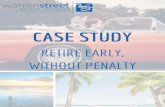 Retire Early, Without Penalty - Warren Street Wealth · 2018. 11. 5. · RETIRE EARLY, WITHOUT PENALTY Client Description Client Goal Retire pre-59½ without paying penalties, receive