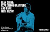 LEAN ON ME: EXPRESSING GRATITUDE AND CARE WITH MUSIC · 2021. 1. 22. · On April 18th, Stevie Wonder performed “Lean on Me” during the Together at Home televised concert, which