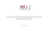 FEATURES AND PERFORMANCE OF THE HPP SMOKING MACHINE · The piston pump of the Human Puff Profile (HPP) Smoking Machine, was tested to determine if it had the combination of reliable,